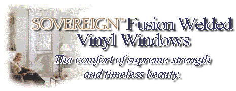 UltraMaxx Fusion Welded Vinyl Windows-The comfort of supreme strength and timeless beauty.